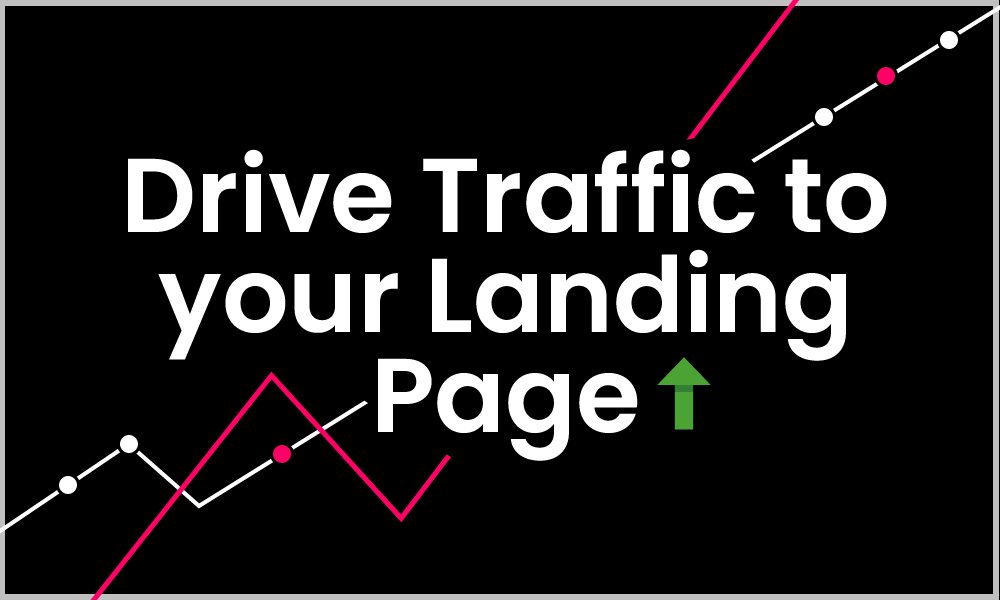 How to drive traffic to your landing page